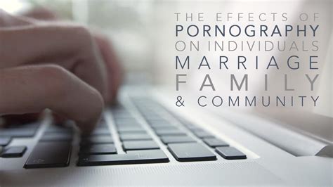 Read Online The Effects Of Pornography On Individuals Marriage 
