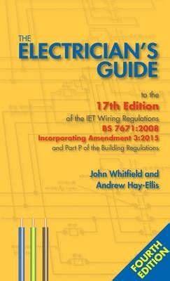 Read Online The Electricians Guide To The 17Th Edition Of The Iet Wiring Regulations Bs 7671 2008 Incorporating Amendment 3 2015 And Part P Of The Building Regulations 