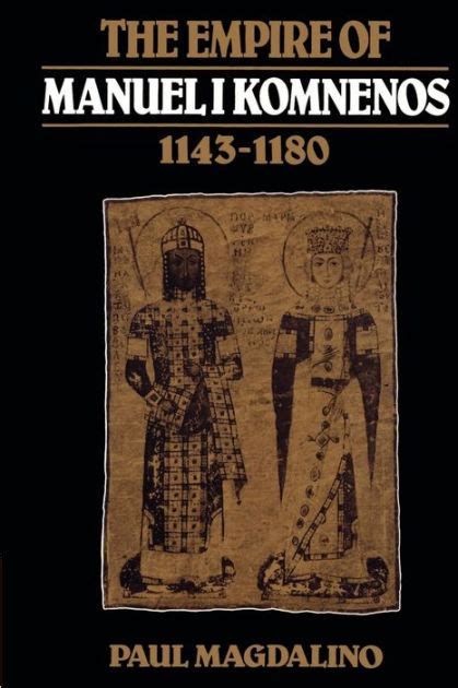 Download The Empire Of Manuel I Komnenos 1143 1180 