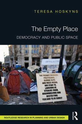 Download The Empty Place Democracy And Public Space Routledge Research In Planning And Urban Design 