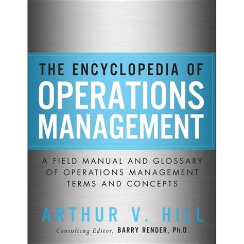 Download The Encyclopedia Of Operations Management A Field Manual And Glossary Of Operations Management Terms And Concepts Ft Press Operations Management 