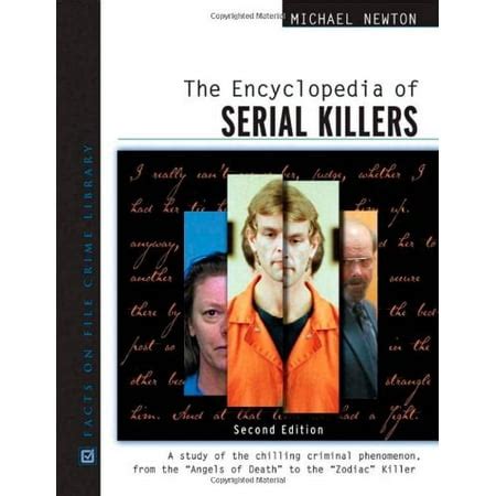 Read The Encyclopedia Of Serial Killers A Study Of The Chilling Criminal Phenomenon From The Angels Of Death To The Zodiac Killer Facts On File Crime Library 