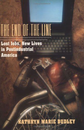 Read Online The End Of The Line Lost Jobs New Lives In Postindustrial America Morality And Society Series 