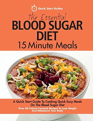 Full Download The Essential Blood Sugar Diet 15 Minute Meals A Quick Start Guide To Cooking Quick Easy Meals On The Blood Sugar Diet Over 80 Calorie Counted Recipes To Lose Weight And Rebalance Your Body 