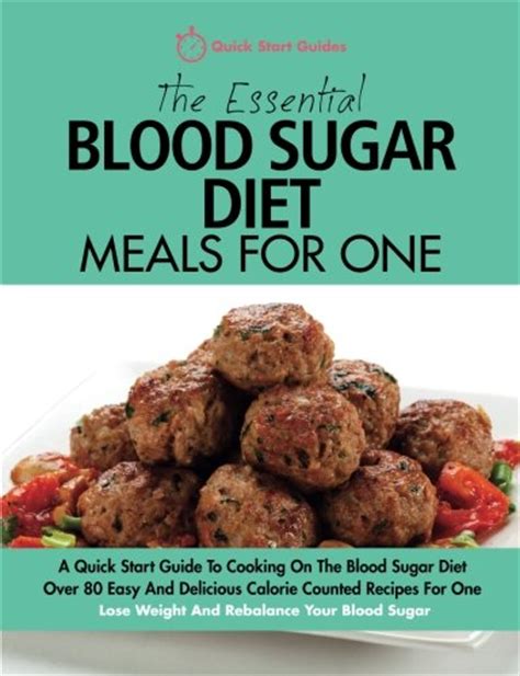 Read The Essential Blood Sugar Diet Meals For One A Quick Start Guide To Cooking On The Blood Sugar Diet Over 80 Easy And Delicious Calorie Counted Lose Weight And Rebalance Your Blood Sugar 