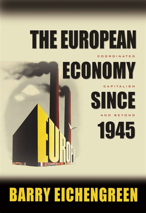 Read The European Economy Since 1945 Coordinated Capitalism And Beyond The Princeton Economic History Of The Western World 