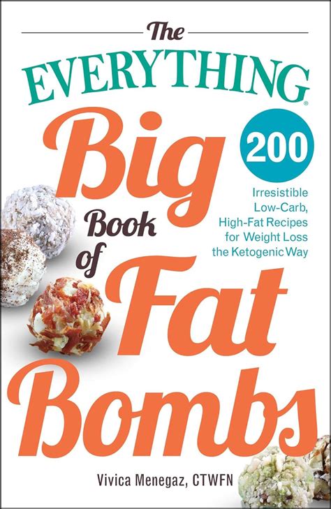 Read Online The Everything Big Book Of Fat Bombs 200 Irresistible Low Carb High Fat Recipes For Weight Loss The Ketogenic Way 
