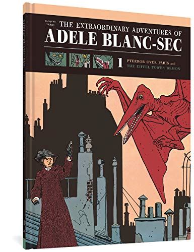 Download The Extraordinary Adventures Of Ad Le Blanc Sec Vol 1 Pterror Over Paris The Eiffel Tower Demon Extraordinary Adventures Of Adele Blanc Sec 