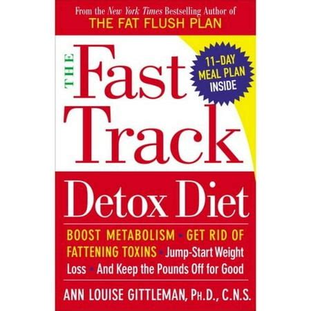 Read The Fast Track Detox Diet Boost Metabolism Get Rid Of Fattening Toxins Jump Start Weight Loss And Keep The Pounds Off For Good 