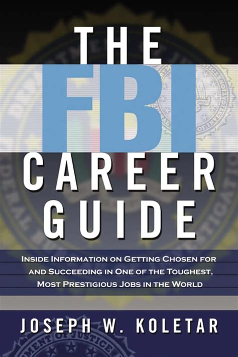 Download The Fbi Career Guide Inside Information On Getting Chosen For And Succeeding In One Of The Toughest Most Prestigious Jobs In The World 
