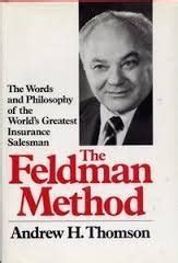 Read The Feldman Method The Words And Working Philosophy Of The World S Greatest Insurance Salesman 