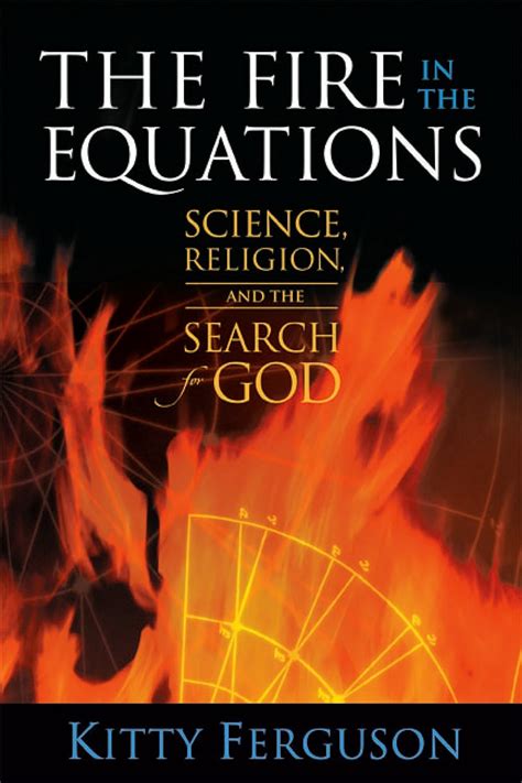 Read Online The Fire In The Equations Science Religion Search For God 
