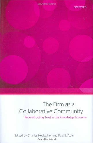 Read Online The Firm As A Collaborative Community Reconstructing Trust In The Knowledge Economy 