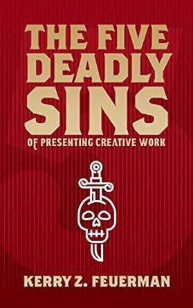 Read Online The Five Deadly Sins Of Presenting Creative Work 