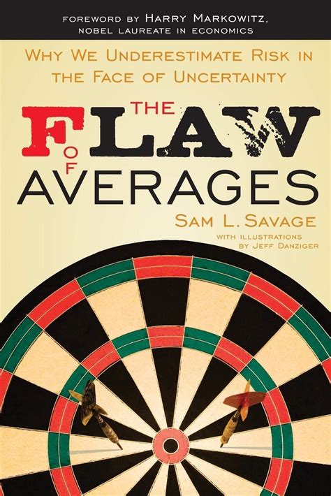 Read The Flaw Of Averages Why We Underestimate Risk In Face Uncertainty Sam L Savage 