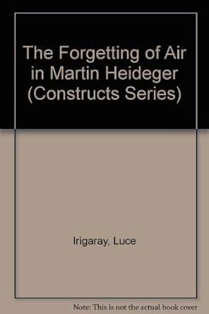 Read Online The Forgetting Of Air In Martin Heidegger Constructs Series 