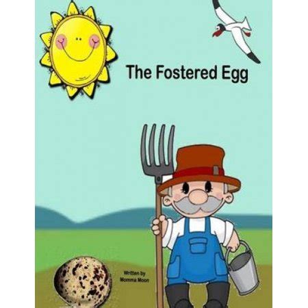 Read Online The Fostered Egg Journeyof Destiny The Journey Of Destiny And A Forever Family 