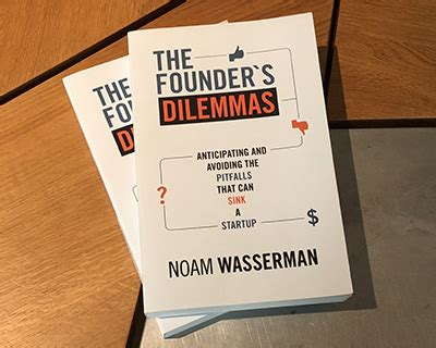 Read Online The Founders Dilemmas Anticipating And Avoiding Pitfalls That Can Sink A Startup Noam Wasserman 