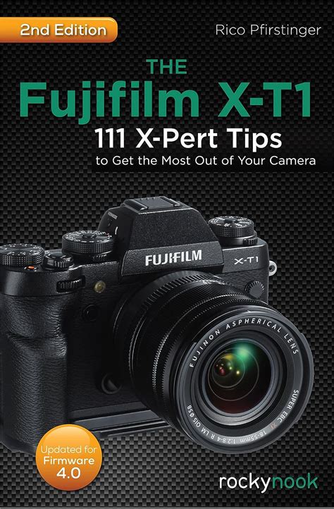 Read The Fujifilm X T1 111 X Pert Tips To Get The Most Out Of Your Camera 