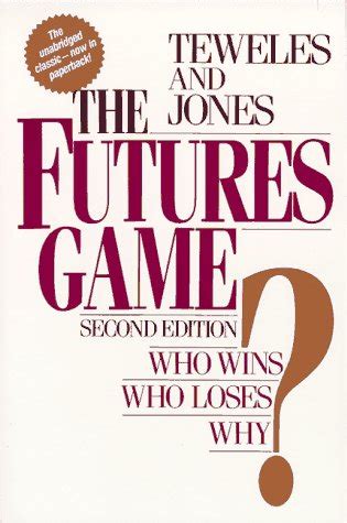 Read Online The Futures Game Who Wins Who Loses Why 