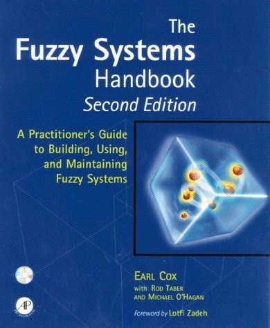 Read The Fuzzy Systems Handbook A Practitioners Guide To Building Using And Maintaining Fuzzy Systemsbook And Disk 
