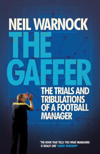 Read Online The Gaffer The Trials And Tribulations Of A Football Manager 