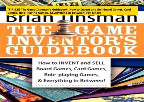 Read The Game Inventors Guidebook How To Invent And Sell Board Games Card Games Role Playing Games Everything In Between 