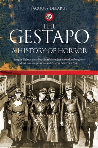 Read Online The Gestapo A History Of Horror Jacques Delarue 