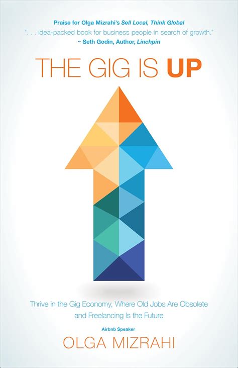 Download The Gig Is Up Thrive In The Gig Economy Where Old Jobs Are Obsolete And Freelancing Is The Future 