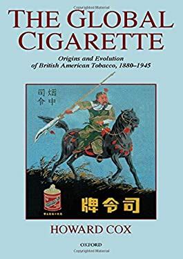 Full Download The Global Cigarette Origins And Evolution Of British American Tobacco 1880 1945 