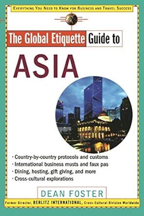 Read Online The Global Etiquette Guide To Asia Everything You Need To Know For Business And Travel Success Global Etiquette Guides 