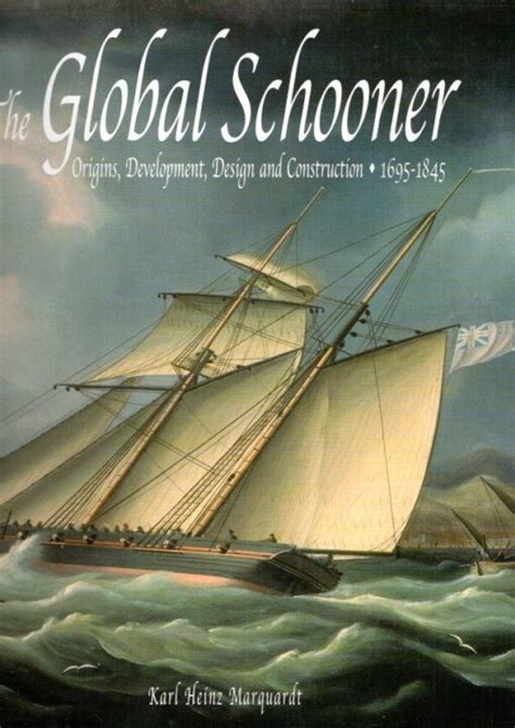 Full Download The Global Schooner Origins Development Design And Contruction 1695 1845 