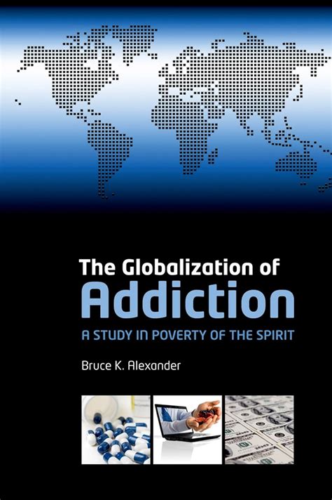 Download The Globalisation Of Addiction A Study In Poverty Spirit Bruce K Alexander 