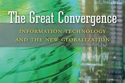 Read The Great Convergence Information Technology And The New Globalization 