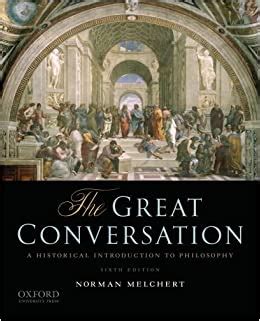 Read Online The Great Conversation A Historical Introduction To Philosophy Norman Melchert 
