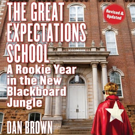 Read The Great Expectations School A Rookie Year In The New Blackboard Jungle By Brown Dan Published By Arcade Publishing Hardcover 