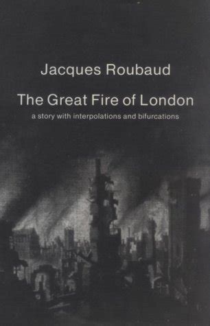 Read Online The Great Fire Of London A Story With Interpolations And Bifurcations Jacques Roubaud 