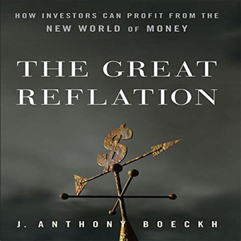 Download The Great Reflation How Investors Can Profit From The New World Of Money By J Anthony Boeckh April 15 2010 