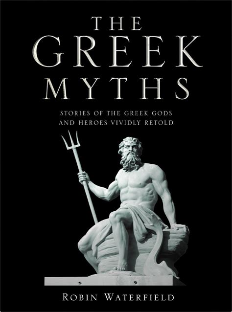 Read The Greek Myths Stories Of Gods And Heroes Vividly Retold Robin Ah Waterfield 