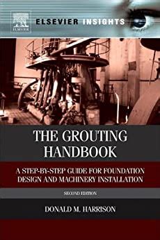 Read The Grouting Handbook Second Edition A Step By Step Guide For Foundation Design And Machinery Installation Elsevier Insights 