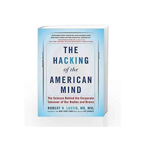 Download The Hacking Of The American Mind The Science Behind The Corporate Takeover Of Our Bodies And Brains 