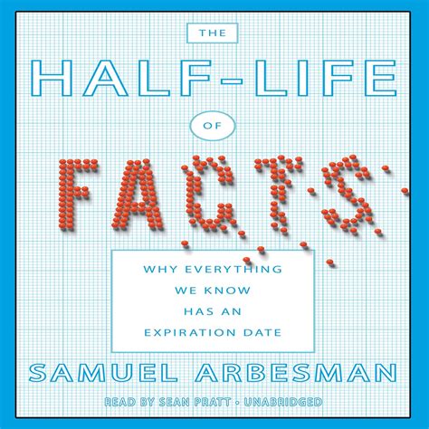 Full Download The Half Life Of Facts Why Everything We Know Has An Expiration Date Samuel Arbesman 