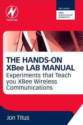 Read The Hands On Xbee Lab Manual Experiments That Teach You Xbee Wirelesss Communications 