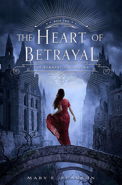 Read The Heart Of Betrayal The Remnant Chronicles 