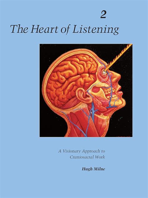 Read The Heart Of Listening A Visionary Approach To Craniosacral Work Anatomy Technique Transcendence Volume 2 Heart Of Listening Vol 2 