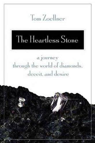 Read Online The Heartless Stone A Journey Through The World Of Diamonds Deceit And Desire 