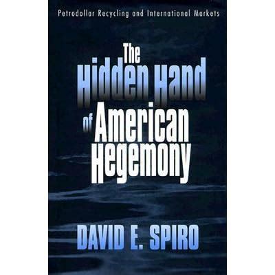 Download The Hidden Hand Of American Hegemony Petrodollar Recycling And International Markets Cornell Studies In Political Economy 