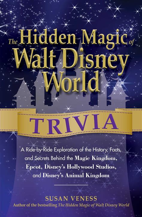 Full Download The Hidden Magic Of Walt Disney World Trivia A Ride By Ride Exploration Of The History Facts And Secrets Behind The Magic Kingdom Epcot Disneys Hollywood Studios And Disneys Animal Kingdom 
