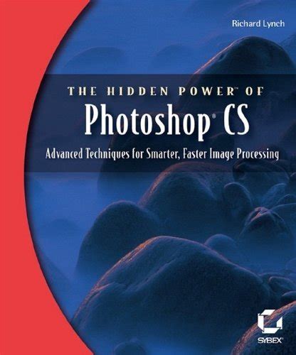 Read The Hidden Power Of Photoshop Cs Advances Techniques For Smarter Faster Image Processing 