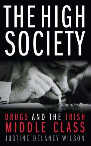 Read The High Society Drugs And The Irish Middle Class 